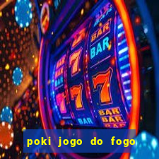 poki jogo do fogo e agua